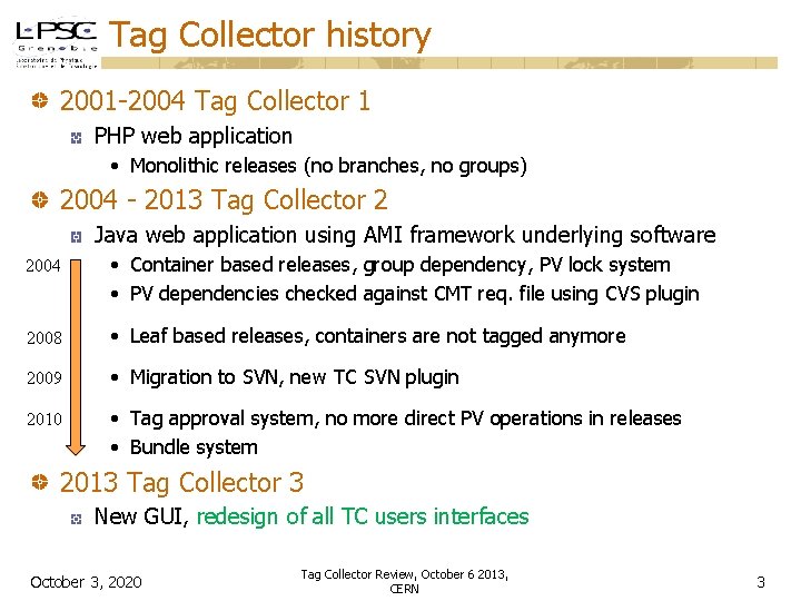 Tag Collector history 2001 -2004 Tag Collector 1 PHP web application • Monolithic releases