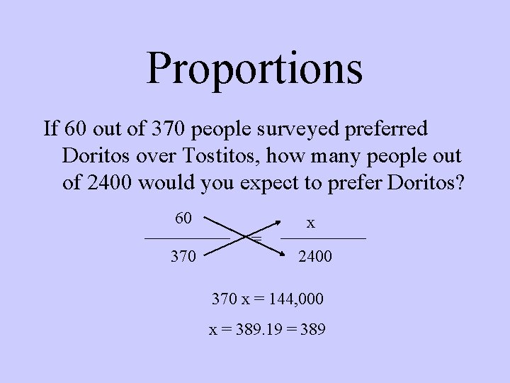 Proportions If 60 out of 370 people surveyed preferred Doritos over Tostitos, how many Proportions If 60 out of 370 people surveyed preferred Doritos over Tostitos, how many