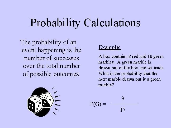 Probability Calculations The probability of an event happening is the number of successes over Probability Calculations The probability of an event happening is the number of successes over