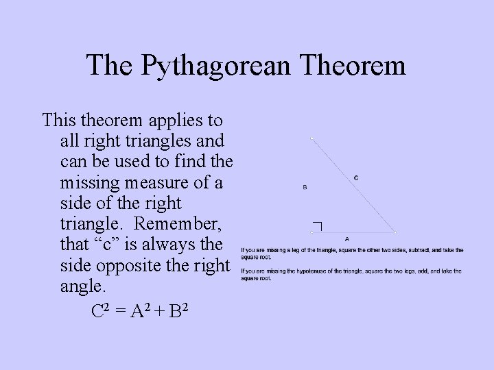 The Pythagorean Theorem This theorem applies to all right triangles and can be used The Pythagorean Theorem This theorem applies to all right triangles and can be used