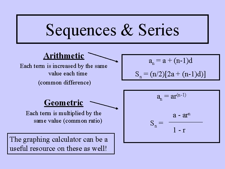 Sequences & Series Arithmetic Each term is increased by the same value each time Sequences & Series Arithmetic Each term is increased by the same value each time