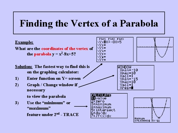 Finding the Vertex of a Parabola Example: What are the coordinates of the vertex Finding the Vertex of a Parabola Example: What are the coordinates of the vertex