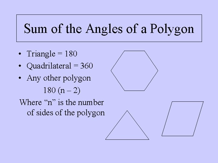 Sum of the Angles of a Polygon • Triangle = 180 • Quadrilateral = Sum of the Angles of a Polygon • Triangle = 180 • Quadrilateral =