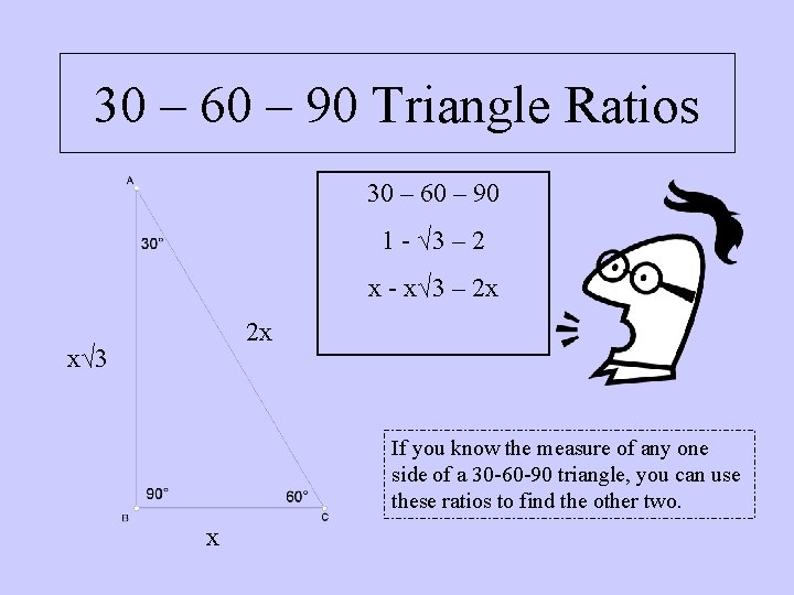 30 – 60 – 90 Triangle Ratios 30 – 60 – 90 1 - 30 – 60 – 90 Triangle Ratios 30 – 60 – 90 1 -
