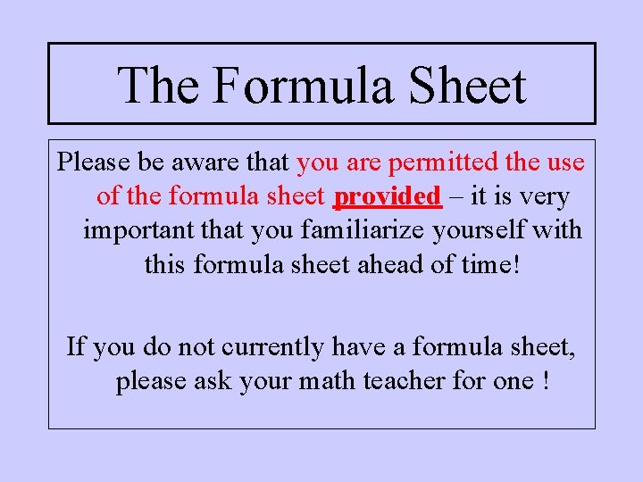 The Formula Sheet Please be aware that you are permitted the use of the The Formula Sheet Please be aware that you are permitted the use of the