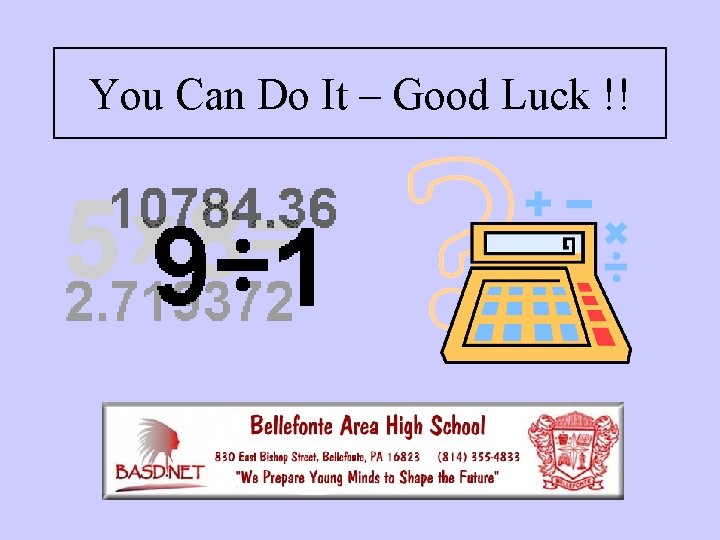 You Can Do It – Good Luck !! You Can Do It – Good Luck !!