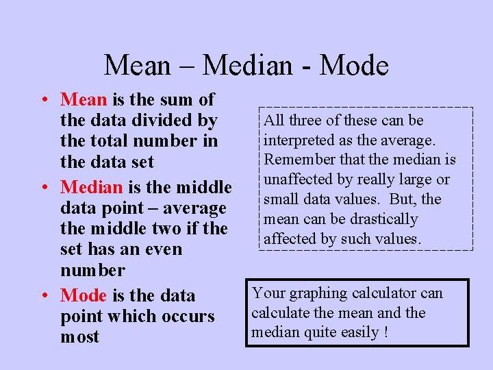 Mean – Median - Mode • Mean is the sum of All three of Mean – Median - Mode • Mean is the sum of All three of