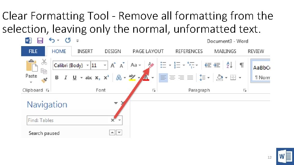 Clear Formatting Tool - Remove all formatting from the selection, leaving only the normal,