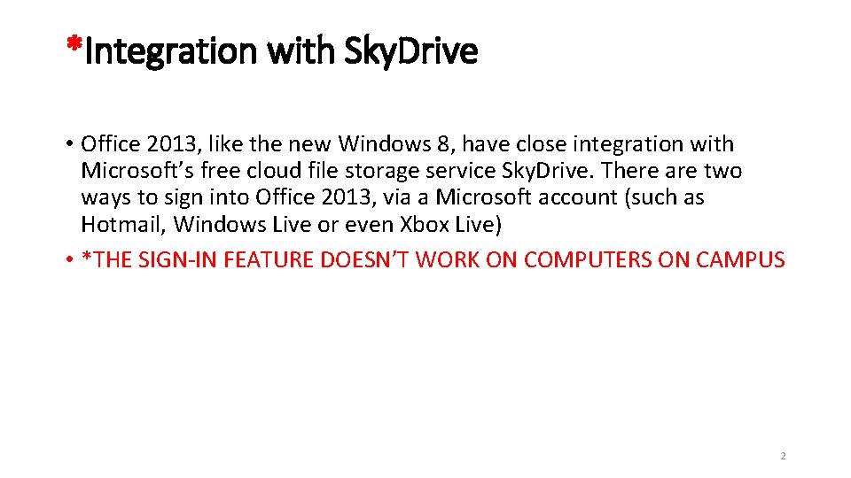 *Integration with Sky. Drive • Office 2013, like the new Windows 8, have close