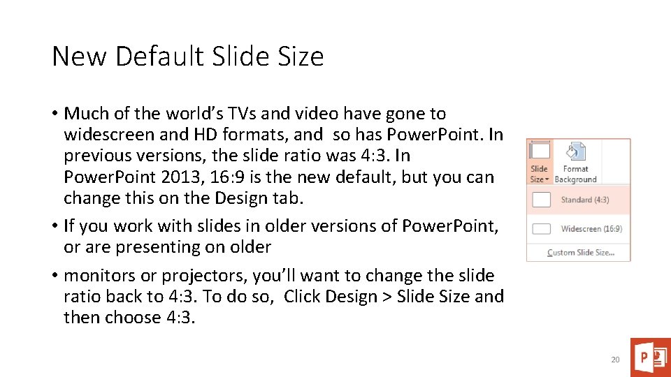 New Default Slide Size • Much of the world’s TVs and video have gone