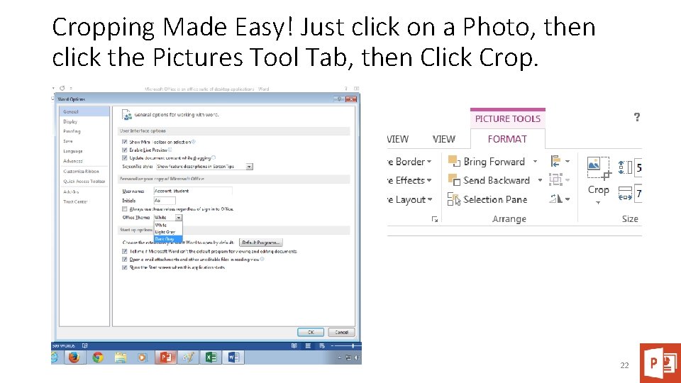 Cropping Made Easy! Just click on a Photo, then click the Pictures Tool Tab,