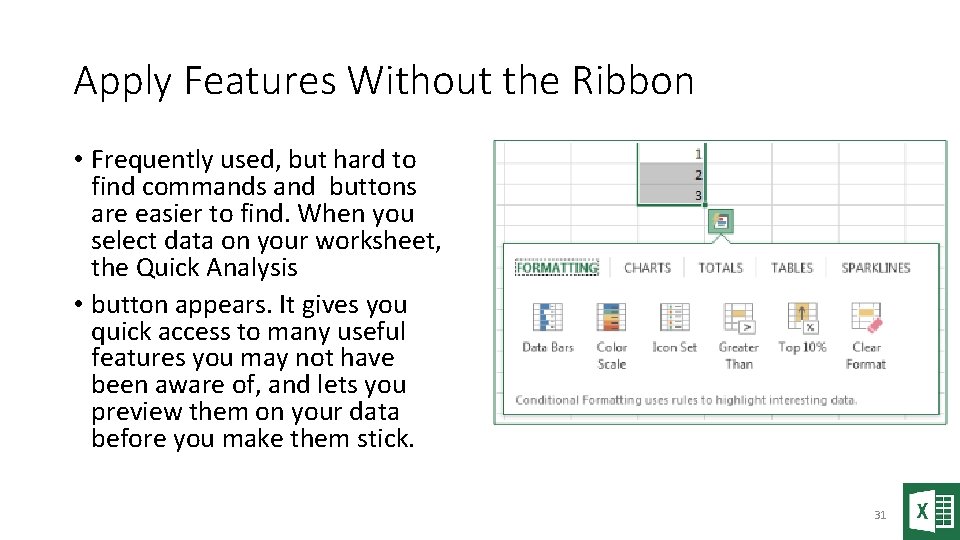 Apply Features Without the Ribbon • Frequently used, but hard to find commands and