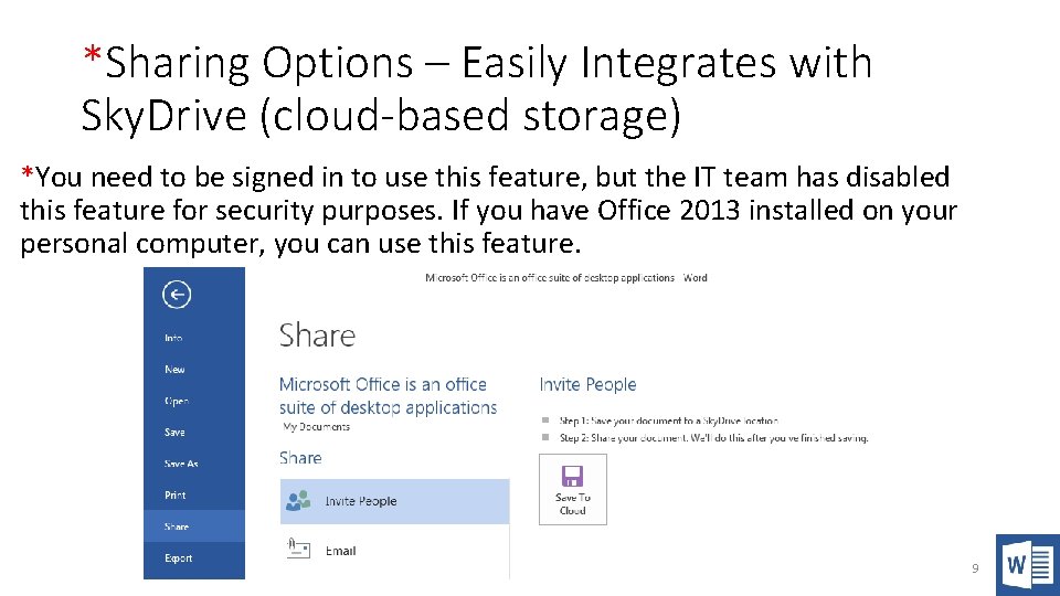 *Sharing Options – Easily Integrates with Sky. Drive (cloud-based storage) *You need to be