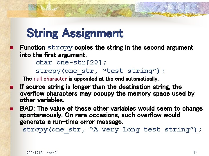 String Assignment n Function strcpy copies the string in the second argument into the