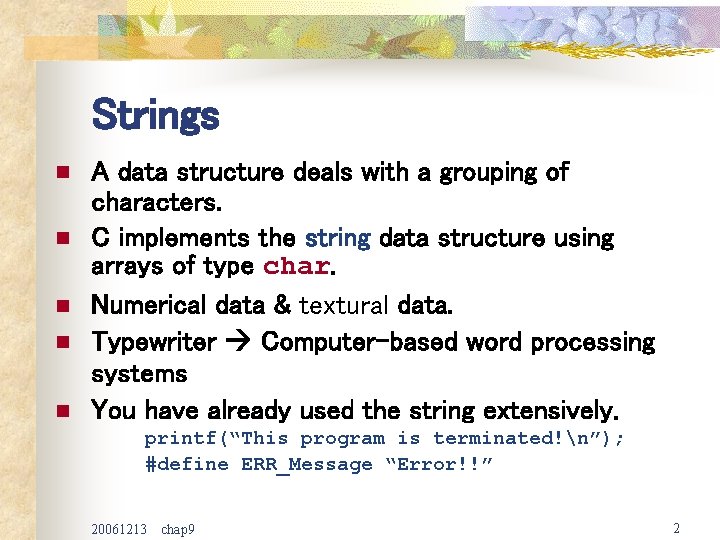 Strings n n n A data structure deals with a grouping of characters. C