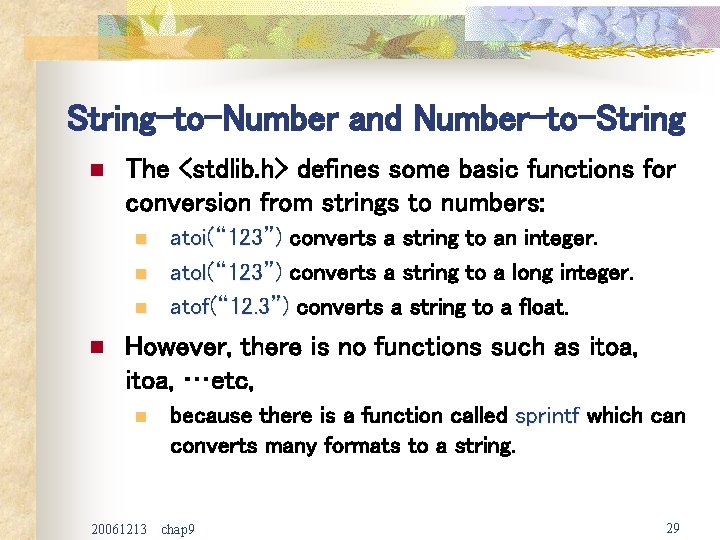 String-to-Number and Number-to-String n The <stdlib. h> defines some basic functions for conversion from