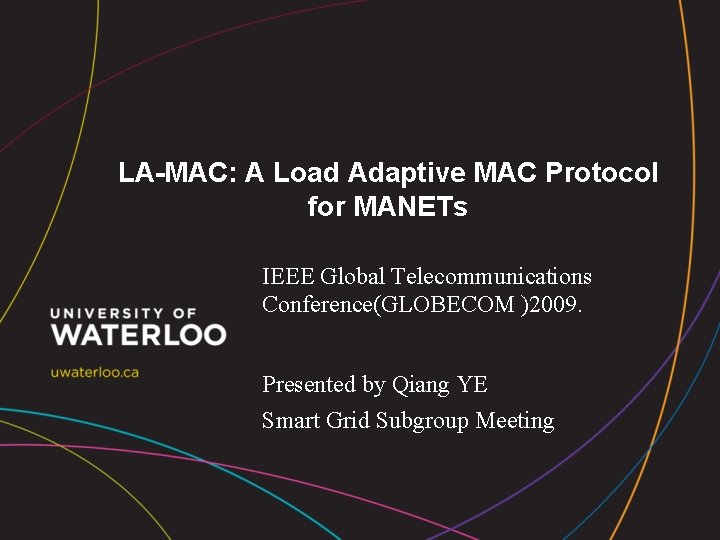 LA-MAC: A Load Adaptive MAC Protocol for MANETs IEEE Global Telecommunications Conference(GLOBECOM )2009. Presented