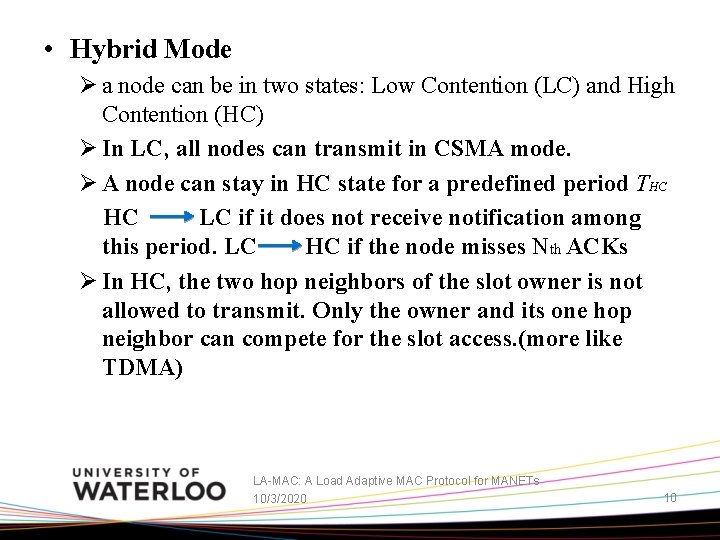  • Hybrid Mode Ø a node can be in two states: Low Contention