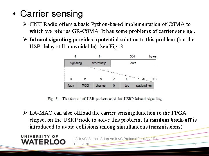  • Carrier sensing Ø GNU Radio offers a basic Python-based implementation of CSMA