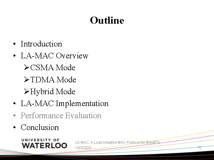 Outline • Introduction • LA-MAC Overview ØCSMA Mode ØTDMA Mode ØHybrid Mode • LA-MAC