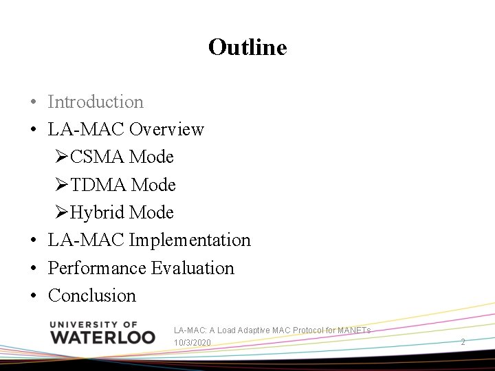 Outline • Introduction • LA-MAC Overview ØCSMA Mode ØTDMA Mode ØHybrid Mode • LA-MAC