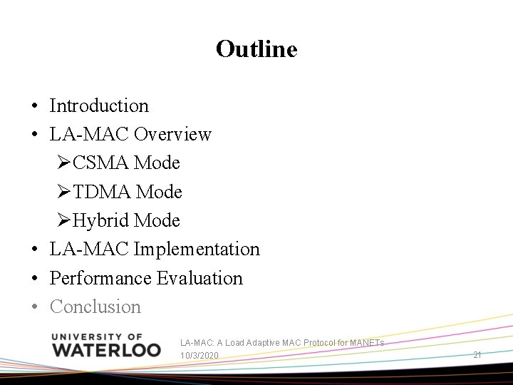 Outline • Introduction • LA-MAC Overview ØCSMA Mode ØTDMA Mode ØHybrid Mode • LA-MAC