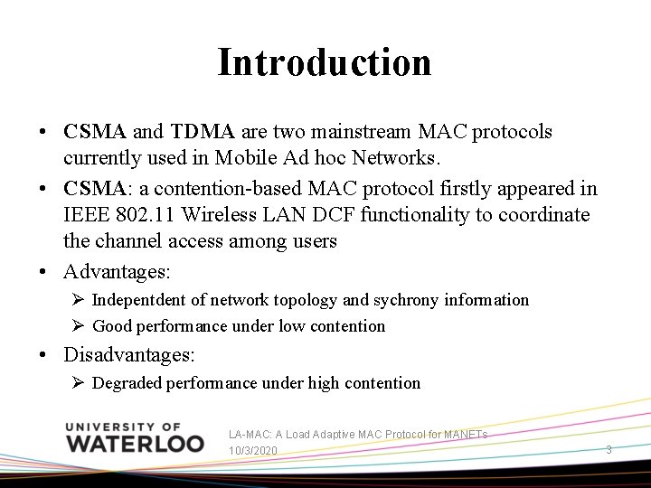 Introduction • CSMA and TDMA are two mainstream MAC protocols currently used in Mobile