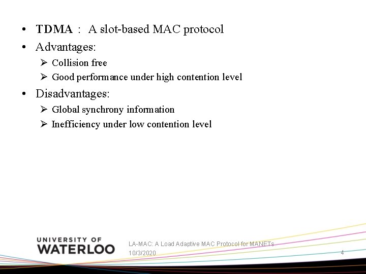  • TDMA： A slot-based MAC protocol • Advantages: Ø Collision free Ø Good