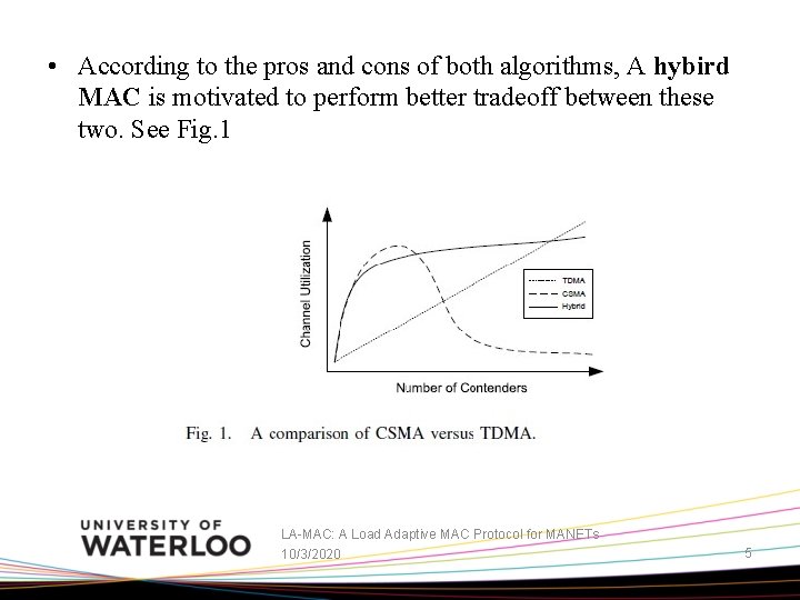  • According to the pros and cons of both algorithms, A hybird MAC