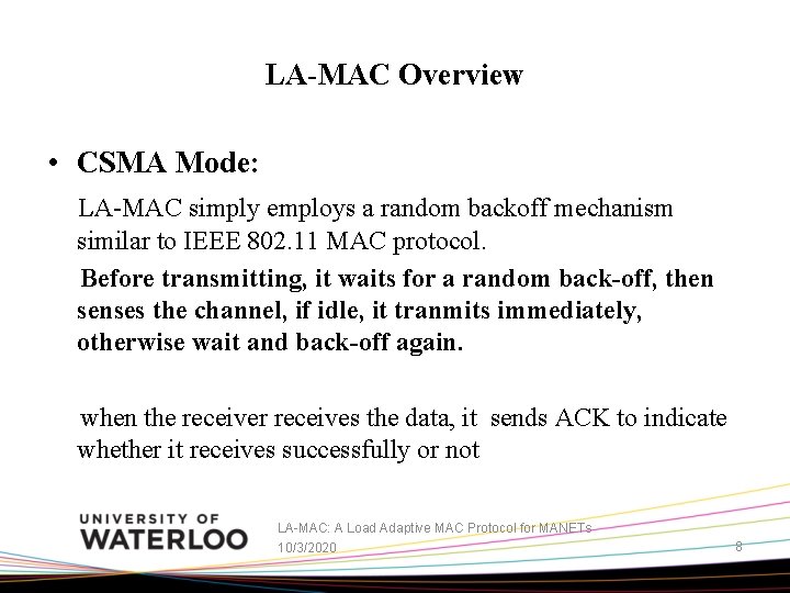LA-MAC Overview • CSMA Mode: LA-MAC simply employs a random backoff mechanism similar to