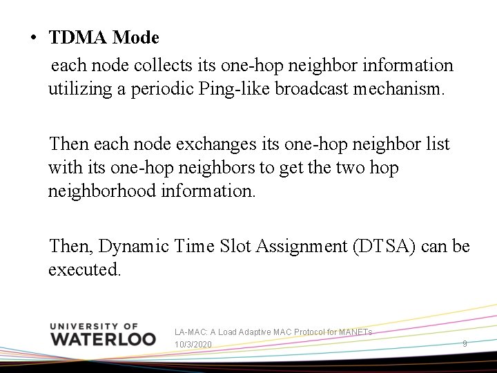  • TDMA Mode each node collects its one-hop neighbor information utilizing a periodic