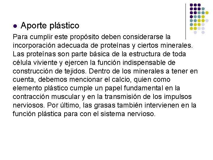 l Aporte plástico Para cumplir este propósito deben considerarse la incorporación adecuada de proteínas