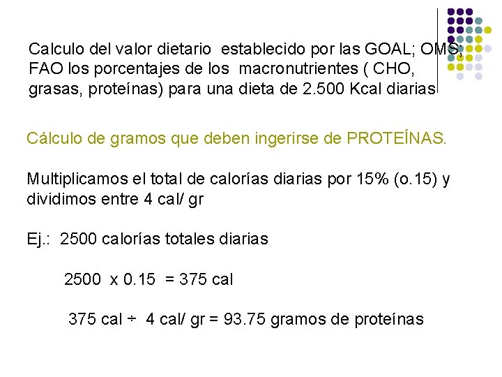 Calculo del valor dietario establecido por las GOAL; OMS; FAO los porcentajes de los