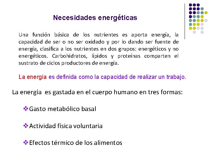 Necesidades energéticas Una función básica de los nutrientes es aporta energía, capacidad de ser