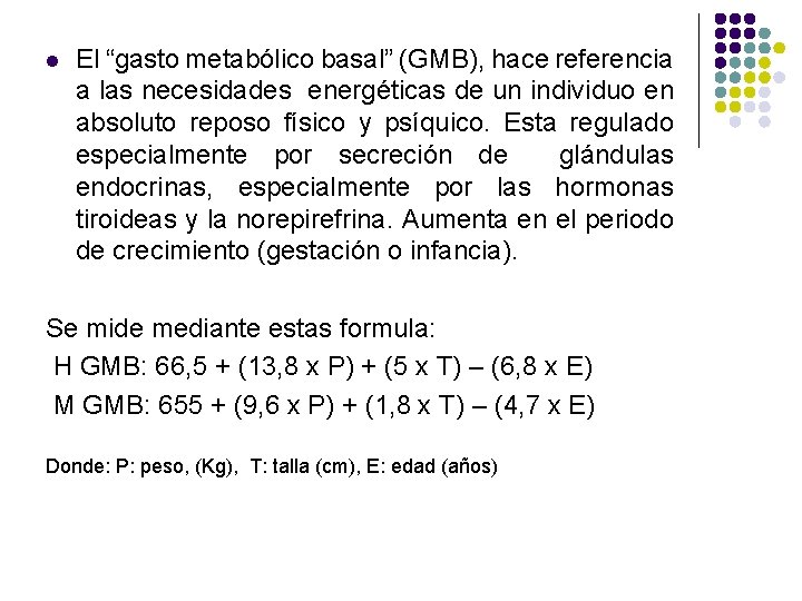 l El “gasto metabólico basal” (GMB), hace referencia a las necesidades energéticas de un