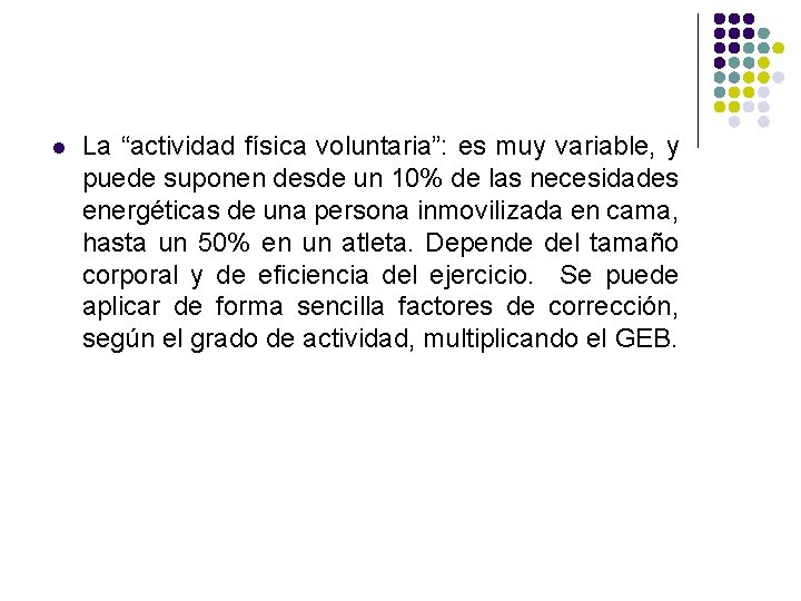 l La “actividad física voluntaria”: es muy variable, y puede suponen desde un 10%