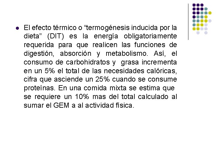 l El efecto térmico o “termogénesis inducida por la dieta” (DIT) es la energía