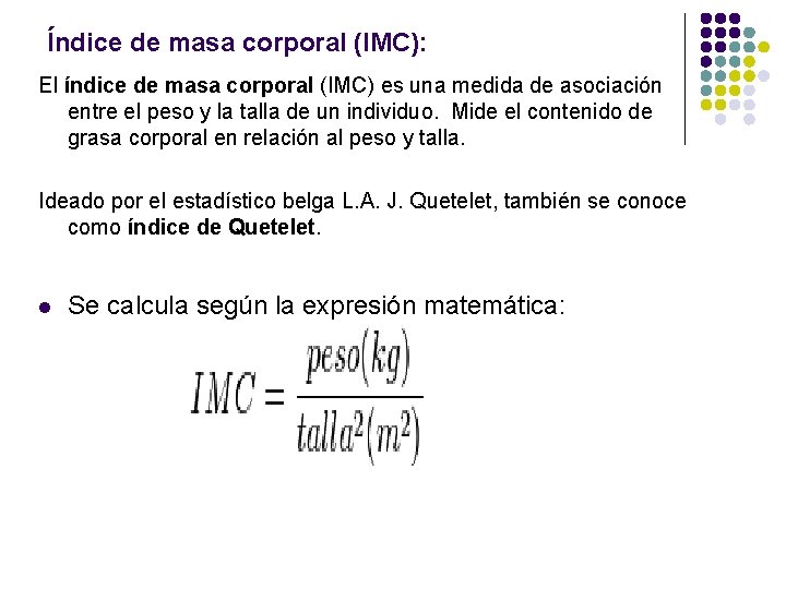 Índice de masa corporal (IMC): El índice de masa corporal (IMC) es una medida