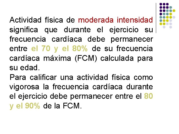 Actividad física de moderada intensidad significa que durante el ejercicio su frecuencia cardíaca debe