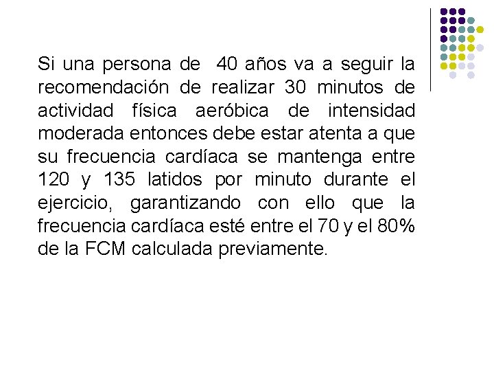 Si una persona de 40 años va a seguir la recomendación de realizar 30