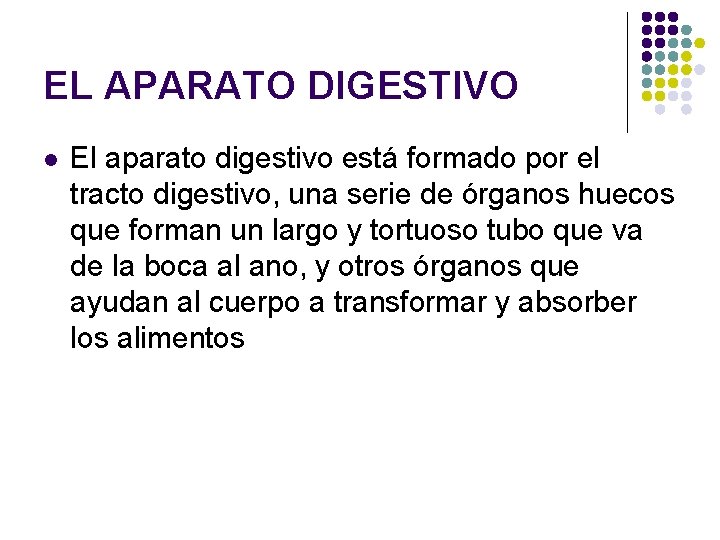 EL APARATO DIGESTIVO l El aparato digestivo está formado por el tracto digestivo, una