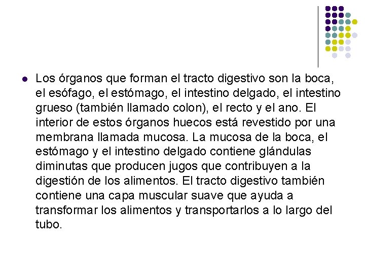 l Los órganos que forman el tracto digestivo son la boca, el esófago, el