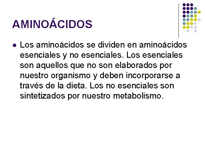 AMINOÁCIDOS l Los aminoácidos se dividen en aminoácidos esenciales y no esenciales. Los esenciales