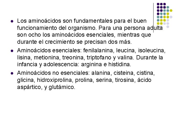 l l l Los aminoácidos son fundamentales para el buen funcionamiento del organismo. Para