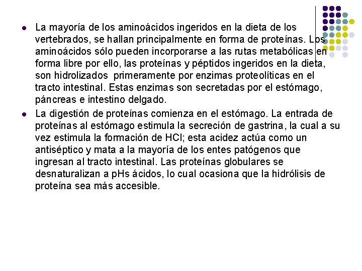 l l La mayoría de los aminoácidos ingeridos en la dieta de los vertebrados,