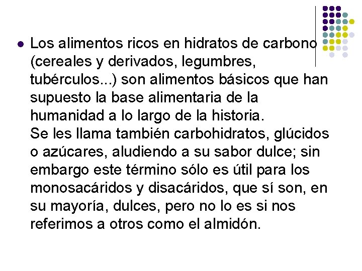 l Los alimentos ricos en hidratos de carbono (cereales y derivados, legumbres, tubérculos. .