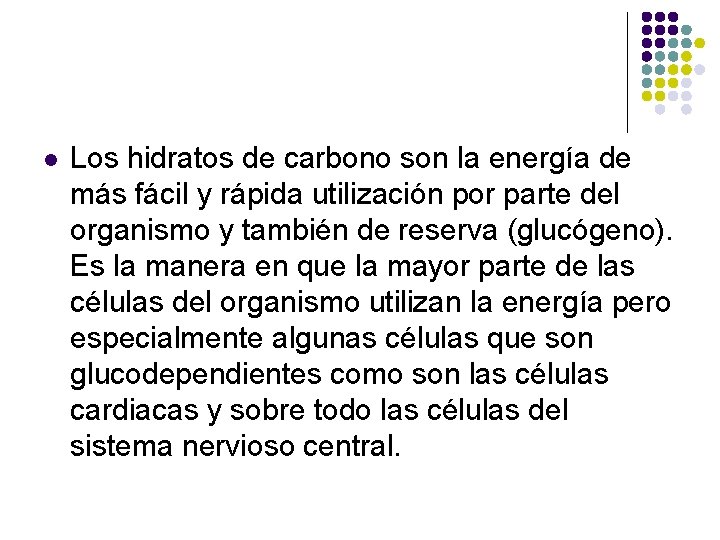 l Los hidratos de carbono son la energía de más fácil y rápida utilización