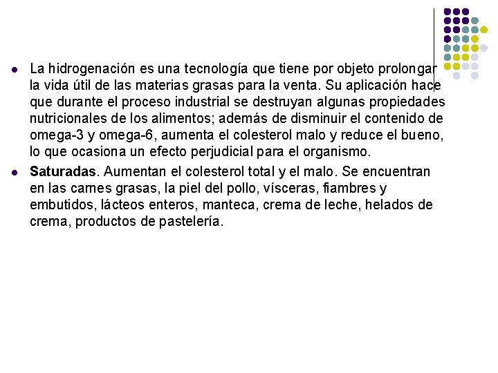 l l La hidrogenación es una tecnología que tiene por objeto prolongar la vida