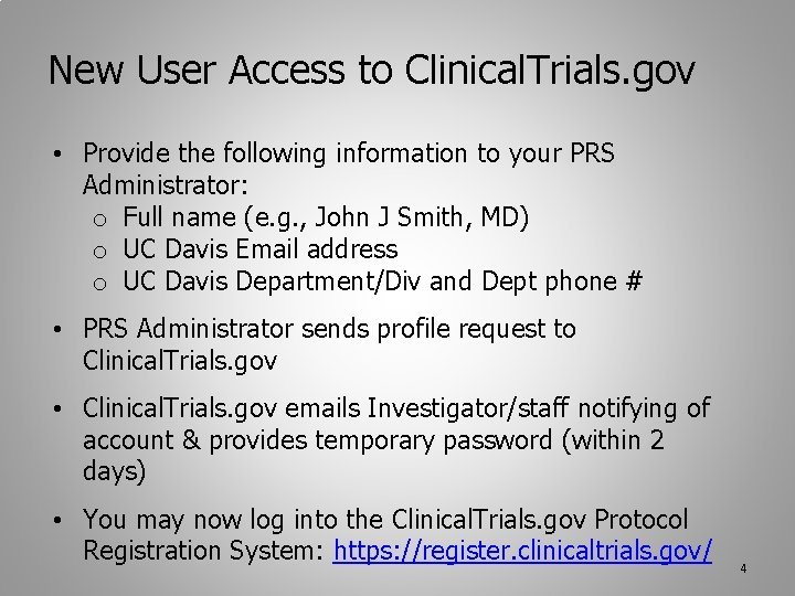 New User Access to Clinical. Trials. gov • Provide the following information to your