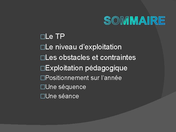 �Le TP �Le niveau d’exploitation �Les obstacles et contraintes �Exploitation pédagogique �Positionnement sur l’année